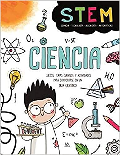 Ciencia: Juegos, Temas Curiosos y Actividades para Convertirse en un gran Científico (Stem)