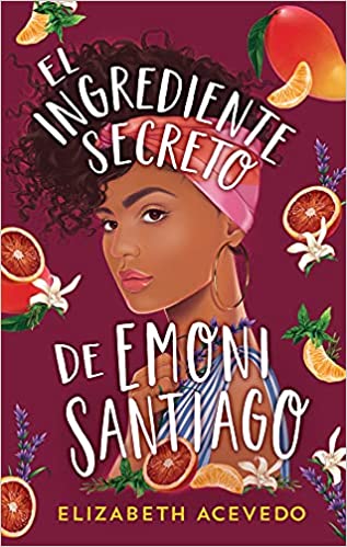 El ingrediente secreto de Emoni Santiago - Elizabeth Acevedo
