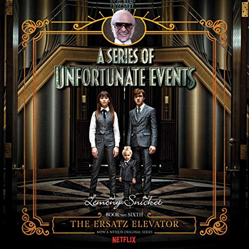 The Ersatz Elevator: A Series of Unfortunate Events - Lemony Snicket