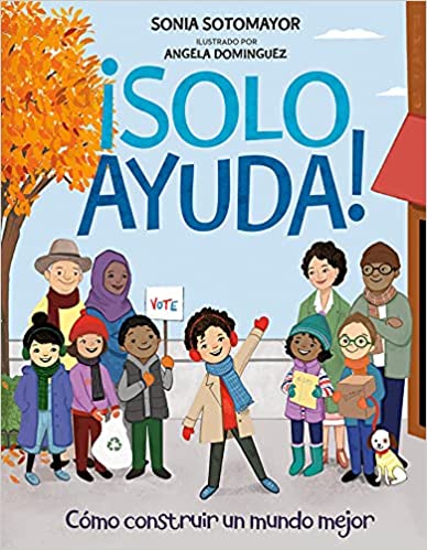 ¡Solo Ayuda!: Como construir un mundo mejor - Sonia Sotomayor