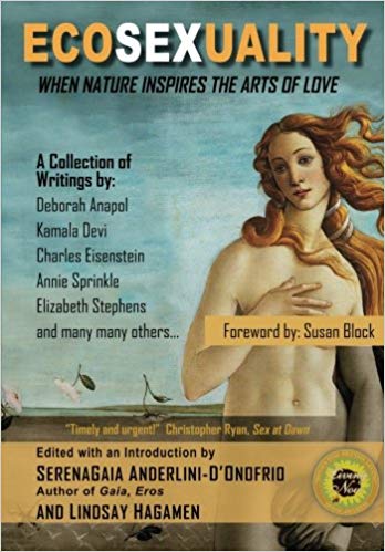 Ecosexuality: When Nature Inspires the Arts of Love -  SerenaGaia Anderlini-D'Onofrio