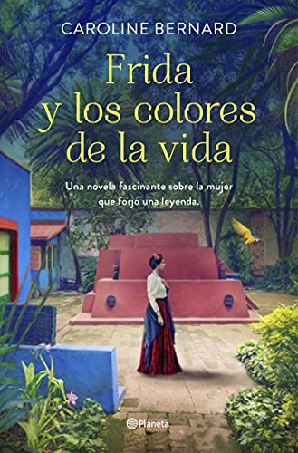 Frida y los colores de la vida - Caroline Bernard