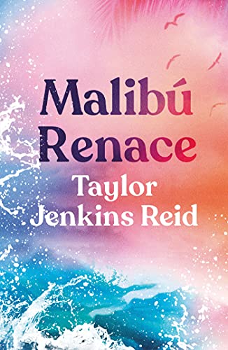 Malibú Renace -  Taylor Jenkins Reid