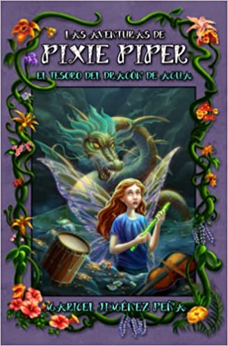 Las aventuras de Pixie Piper: El tesoro del dragón de agua - Maricel Jiménez Peña