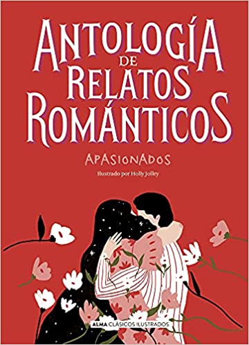 Antología de relatos románticos apasionados - Varios autores