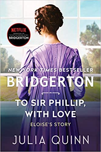Bridgertons: To Sir Phillip, With Love- Julia Quinn