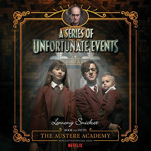 The Austere Academy: A Series of Unfortunate Events: A Series of Unfortunate Events -  Lemony Snicket