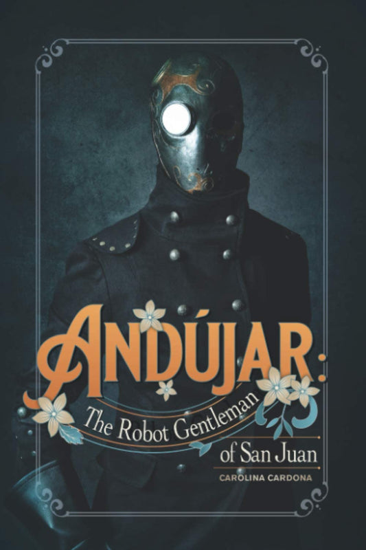 Andújar, The Robot Gentleman of San Juan - Carolina Cardona