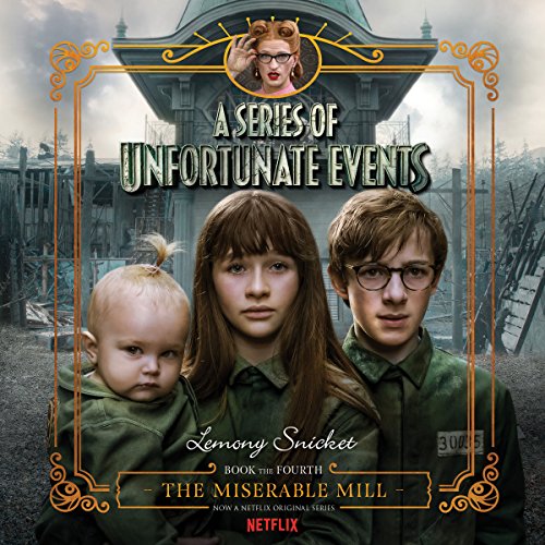 The Miserable Mill: A Series of Unfortunate Events -  Lemony Snicket