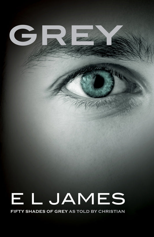 Grey: Fifty Shades of Grey as Told by Christian - E L James