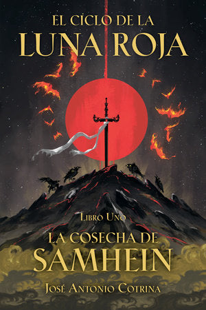 El ciclo de la Luna Roja Libro 1: La Cosecha de Samhein - José Antonio Cotrina