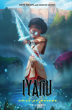 Iyanu: Child of Wonder Volume 1 - Roye Okupe