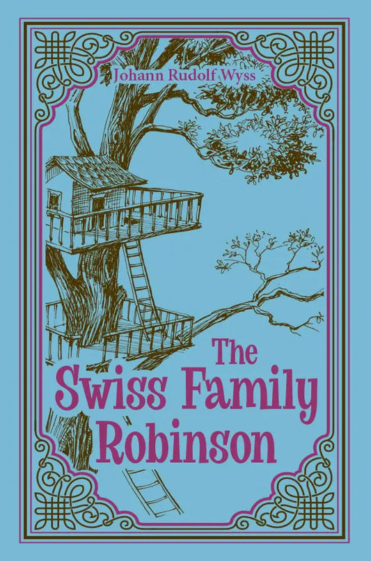 The Swiss Family Robinson - Johannn Rudolf Wyss