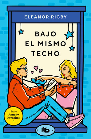 Bajo el mismo techo (JUNTOS Y REVUELTOS 3) - Eleanor Rigby