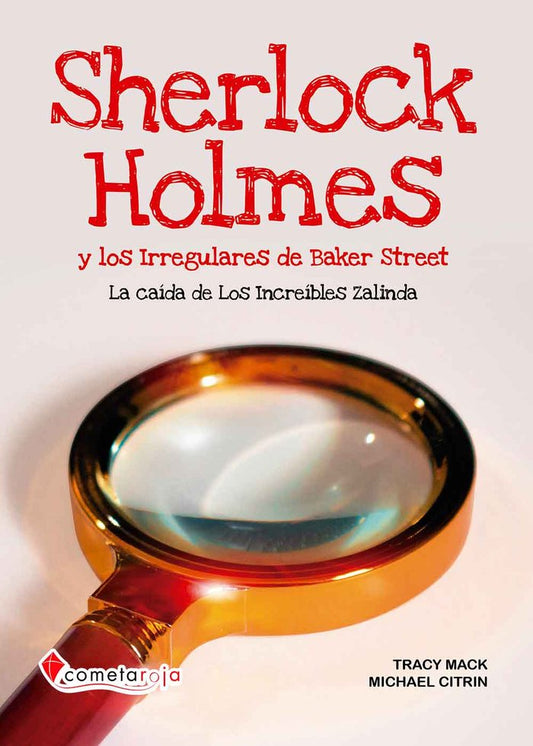 Sherlock Holmes y los Irregulares de Baker Street: La caída de Los Increíbles Zalinda -  Michael Citrin, Tracy Mack