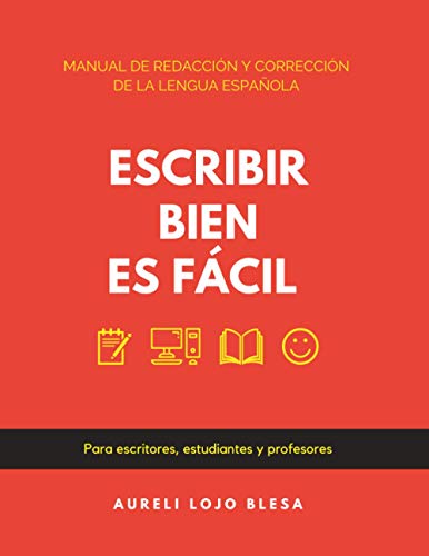 Escribir bien es fácil: Manual de redacción y corrección de la lengua española -  Aureli Lojo Blesa