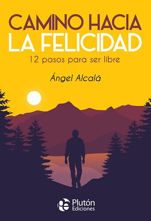Camino Hacia la Felicidad - Ángel Alcalá