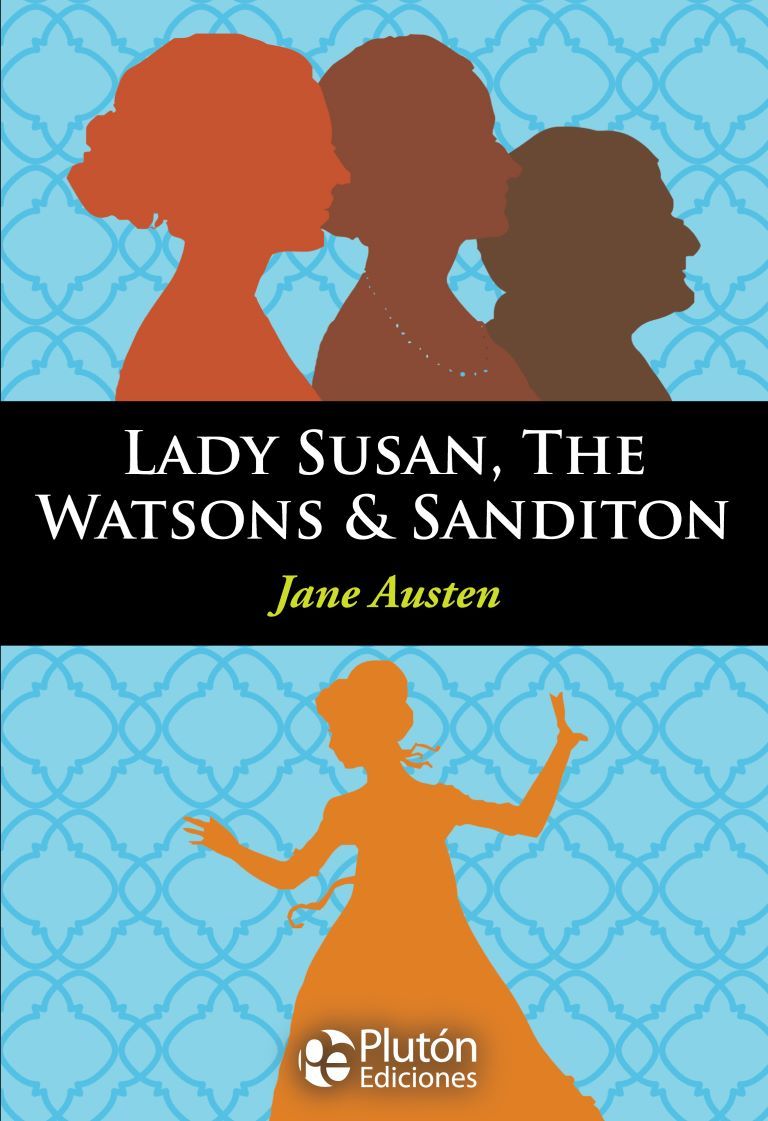Lady Susan, The Watsons & Sanditon - Jane Austen
