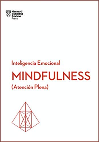 Mindfulness ( Atención Plena) Inteligencia Emocional - Harvard Business Review Press