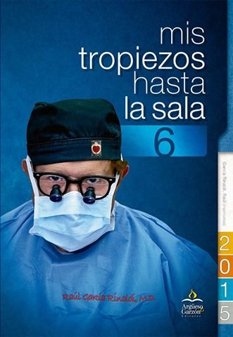 Mis Tropiezos Hasta la Sala 6 - Dr. Raúl García Rinaldi